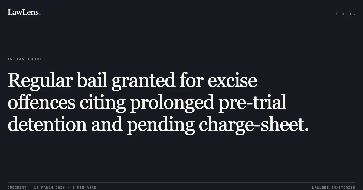 Regular bail granted for excise offences citing prolonged pre-trial detention and pending charge-sheet.. RAVI KUMAR NISHAD vs STATE OF CHHATTISGARH. Chhattisgarh High Court. LawLens