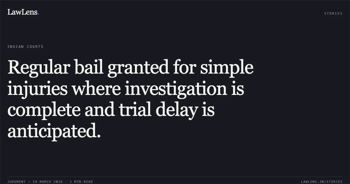 Regular bail granted for simple injuries where investigation is complete and trial delay is anticipated.. AMAN DHRUV vs STATE OF CHHATTISGARH. Chhattisgarh High Court. LawLens