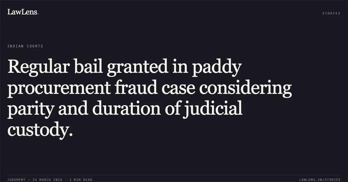 Regular bail granted in paddy procurement fraud case considering parity and duration of judicial custody.. SANTOSH KUMAR SAHU vs STATE OF CHHATTISGARH. Chhattisgarh High Court. LawLens