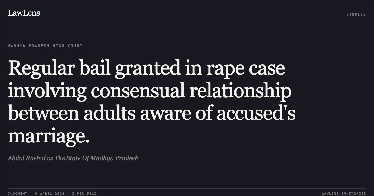 Regular bail granted in rape case involving consensual relationship between adults aware of accused's marriage.. Abdul Rashid vs The State Of Madhya Pradesh. Madhya Pradesh High Court. LawLens