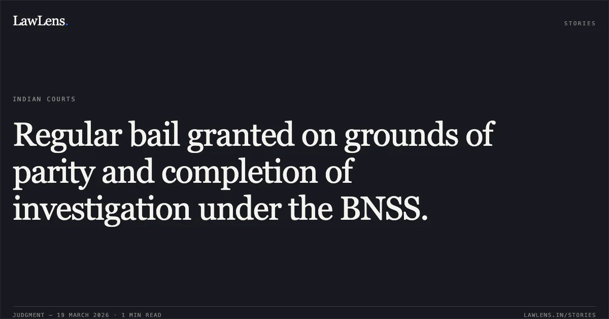 Regular bail granted on grounds of parity and completion of investigation under the BNSS.. RAVI YADAV vs STATE OF CHHATTISGARH. Chhattisgarh High Court. LawLens