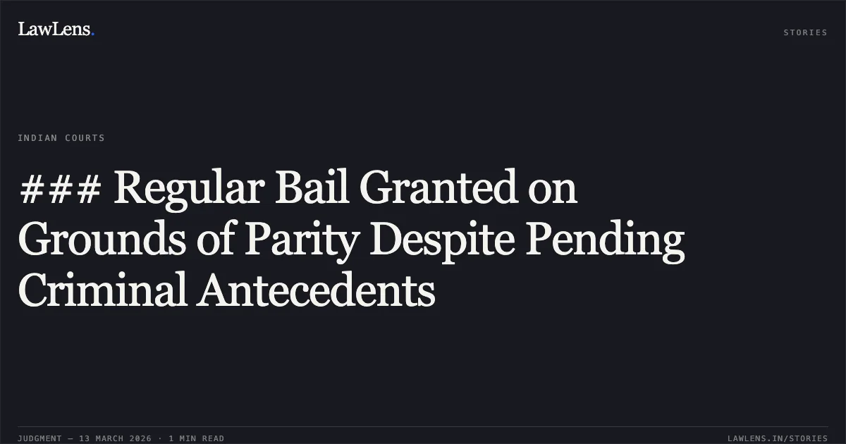 ### Regular Bail Granted on Grounds of Parity Despite Pending Criminal Antecedents. Bhavesh Nishad v. State of Chhattisgarh [MCRC No. 2144 of 2026 (2026:CGHC:11476)]. Chhattisgarh High Court. LawLens