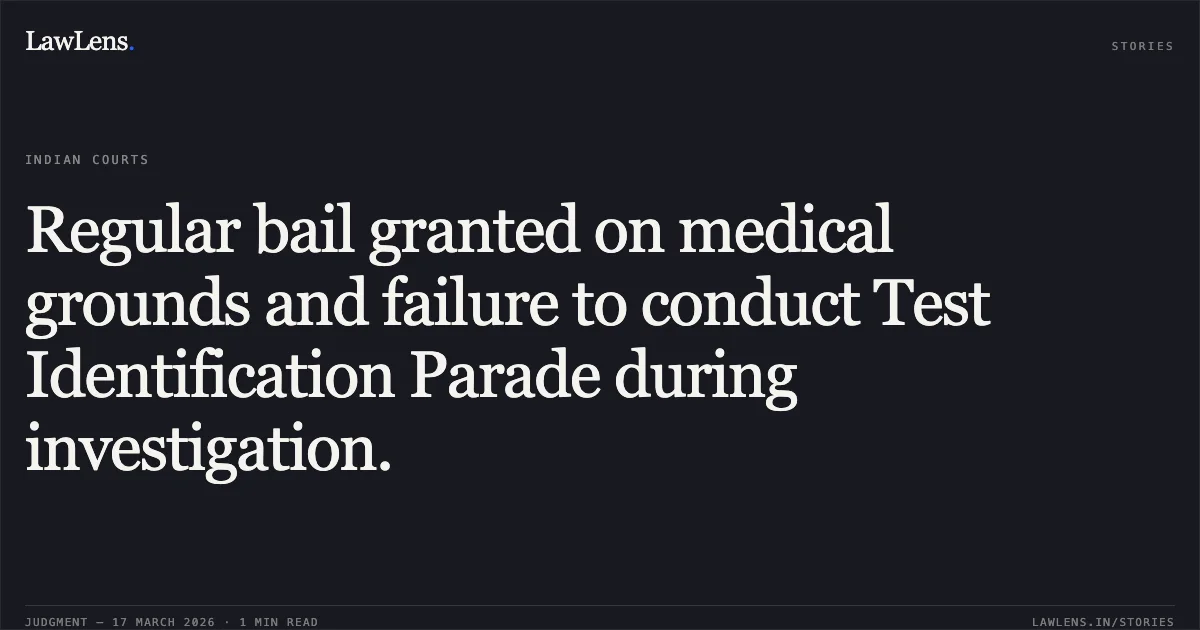 Regular bail granted on medical grounds and failure to conduct Test Identification Parade during investigation.. Deepak @ Judi vs State (N.C.T.Of Delhi). Delhi High Court. LawLens