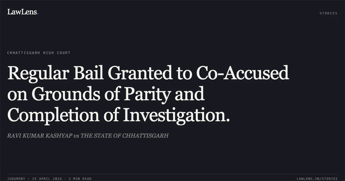 Regular Bail Granted to Co-Accused on Grounds of Parity and Completion of Investigation.. RAVI KUMAR KASHYAP vs THE STATE OF CHHATTISGARH. Chhattisgarh High Court. LawLens