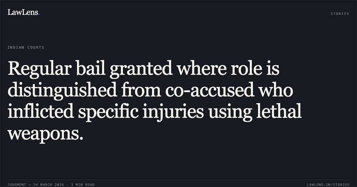 Regular bail granted where role is distinguished from co-accused who inflicted specific injuries using lethal weapons.. DHIRAJ NIRMALKAR vs STATE OF CHHATTISGARH. Chhattisgarh High Court. LawLens