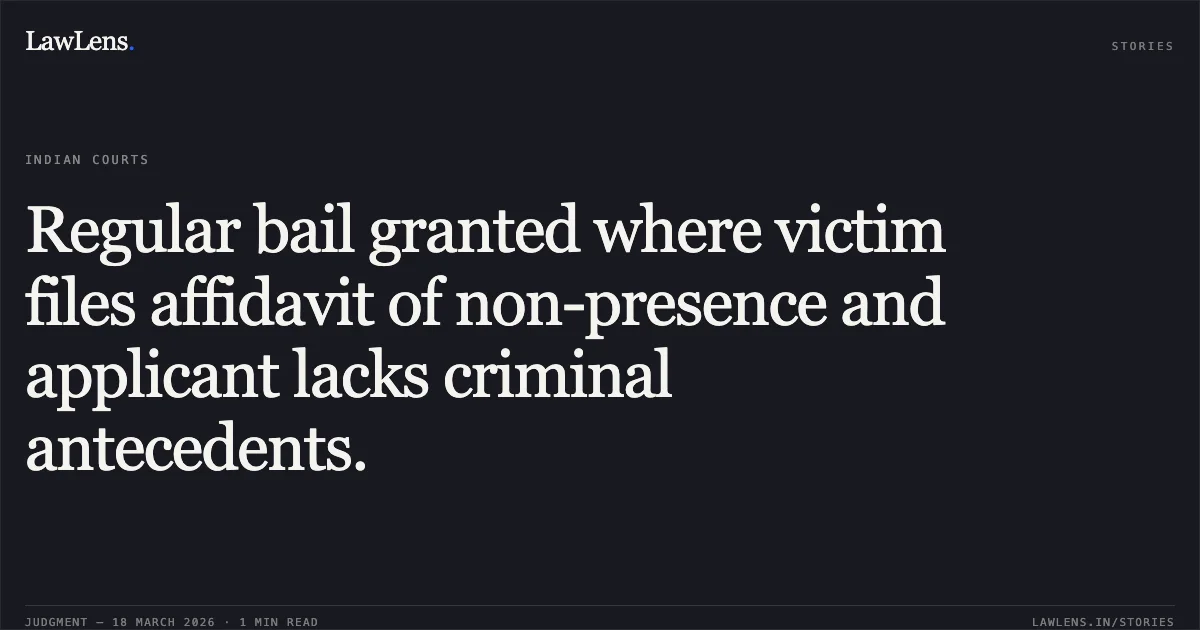 Regular bail granted where victim files affidavit of non-presence and applicant lacks criminal antecedents.. SHRI AJMAT KHAN vs STATE OF CHHATTISGARH. Chhattisgarh High Court. LawLens