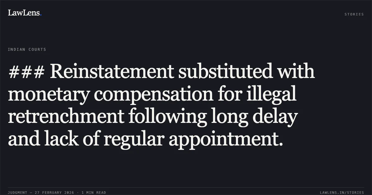 ### Reinstatement substituted with monetary compensation for illegal retrenchment following long delay and lack of regular appointment.. Punjab & Sind Bank v. Ramesh Chandra Semwal [W.P.(C) 6918/2014]. Delhi High Court. LawLens