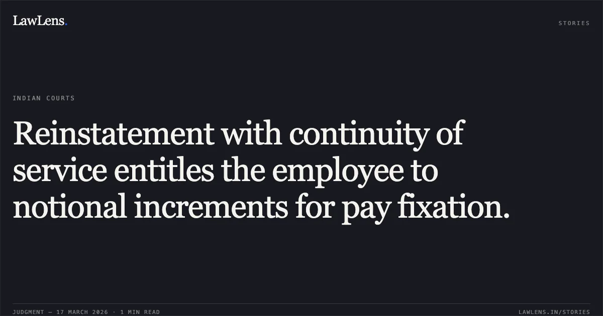 Reinstatement with continuity of service entitles the employee to notional increments for pay fixation.. Jai Bhan vs Delhi Transport Corporation. Delhi High Court. LawLens