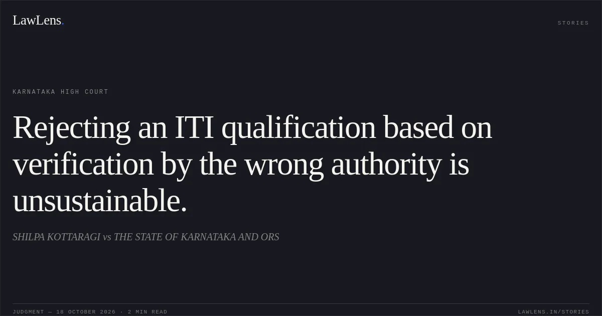 Rejecting an ITI qualification based on verification by the wrong authority is unsustainable.. SHILPA KOTTARAGI vs THE STATE OF KARNATAKA AND ORS. Karnataka High Court. LawLens