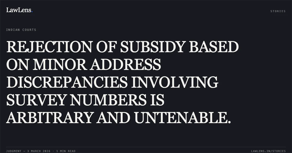REJECTION OF SUBSIDY BASED ON MINOR ADDRESS DISCREPANCIES INVOLVING SURVEY NUMBERS IS ARBITRARY AND UNTENABLE.. The Joint Secretary, Government of India & Anr. v. Globalution Shoes Pvt. Ltd. [W.A. No. 1817 of 2023 and C.M.P. No. 16013 of 2023]. Madras High Court. LawLens