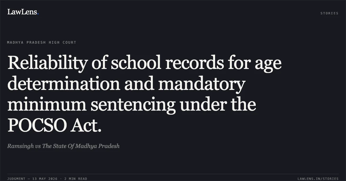 Reliability of school records for age determination and mandatory minimum sentencing under the POCSO Act.. Ramsingh vs The State Of Madhya Pradesh. Madhya Pradesh High Court. LawLens
