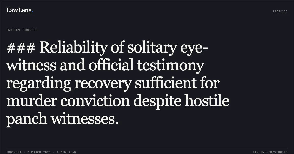 ### Reliability of solitary eye-witness and official testimony regarding recovery sufficient for murder conviction despite hostile panch witnesses.. H.V. Puttaraju @ Putti & Ors. v. State of Karnataka [Criminal Appeal No. 751/2018 c/w 318/2018 and 606/2018]. Karnataka High Court. LawLens