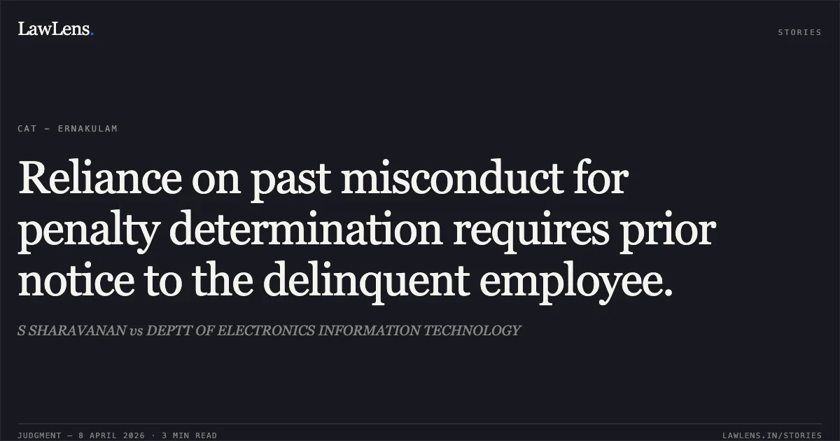 Reliance on past misconduct for penalty determination requires prior notice to the delinquent employee.. S SHARAVANAN vs DEPTT OF ELECTRONICS INFORMATION TECHNOLOGY. Central Administrative Tribunal. LawLens