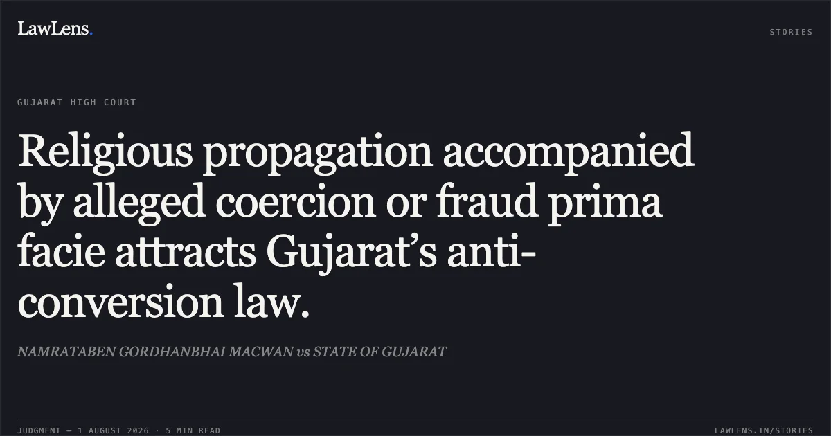 Religious propagation accompanied by alleged coercion or fraud prima facie attracts Gujarat’s anti-conversion law.. NAMRATABEN GORDHANBHAI MACWAN vs STATE OF GUJARAT. Gujarat High Court. LawLens