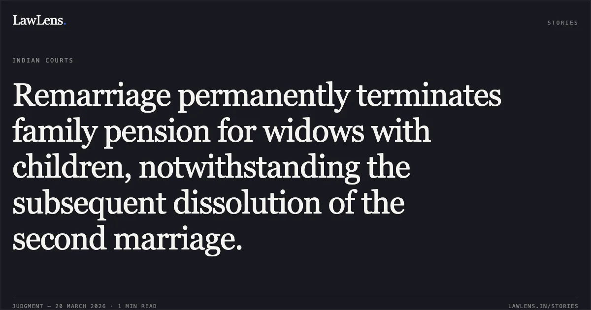 Remarriage permanently terminates family pension for widows with children, notwithstanding the subsequent dissolution of the second marriage.. R DHANALAKSHMI vs POSTS. Central Administrative Tribunal. LawLens