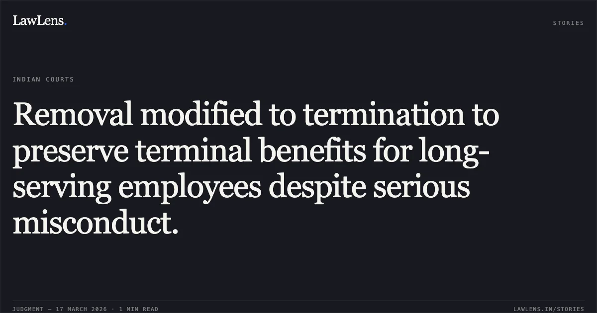 Removal modified to termination to preserve terminal benefits for long-serving employees despite serious misconduct.. P S RAJASEKHARAN vs D/o Post. Central Administrative Tribunal. LawLens