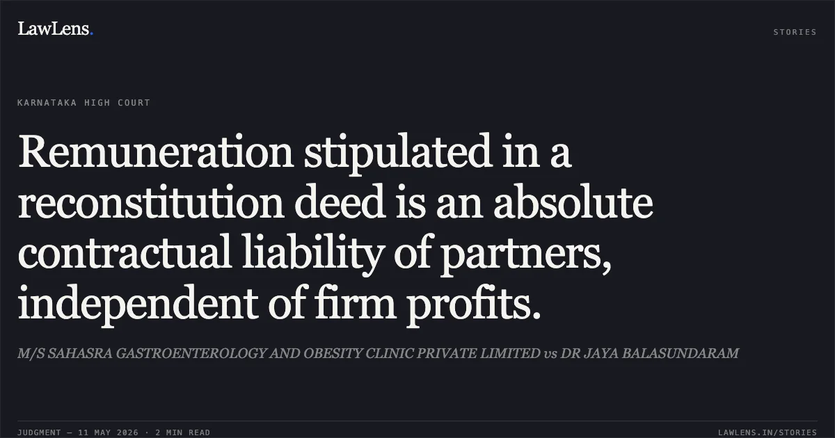 Remuneration stipulated in a reconstitution deed is an absolute contractual liability of partners, independent of firm profits.. M/S SAHASRA GASTROENTEROLOGY AND OBESITY CLINIC PRIVATE LIMITED vs DR JAYA BALASUNDARAM. Karnataka High Court. LawLens