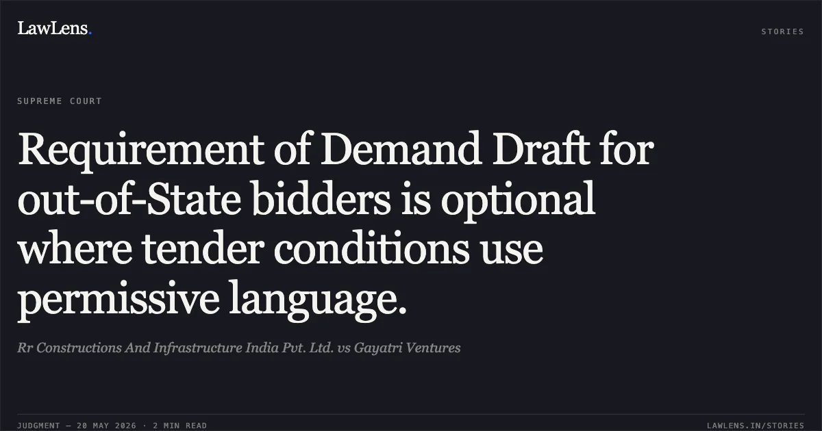Requirement of Demand Draft for out-of-State bidders is optional where tender conditions use permissive language.. Rr Constructions And Infrastructure India Pvt. Ltd. vs Gayatri Ventures. Supreme Court. LawLens