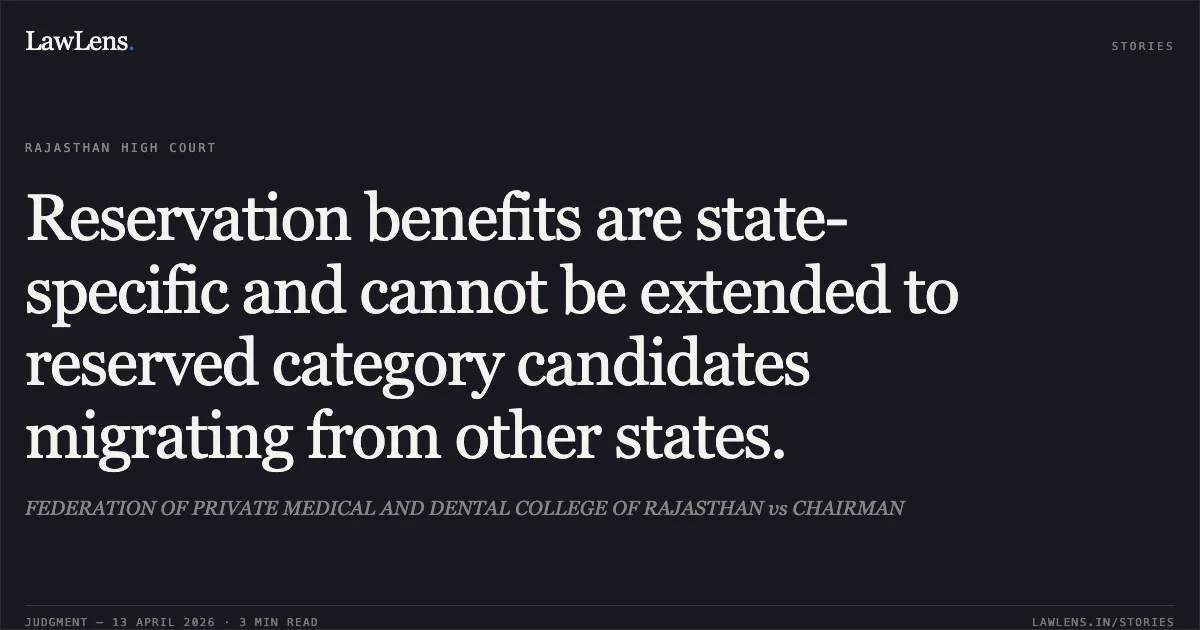 Reservation benefits are state-specific and cannot be extended to reserved category candidates migrating from other states.. FEDERATION OF PRIVATE MEDICAL AND DENTAL COLLEGE OF RAJASTHAN vs CHAIRMAN. Rajasthan High Court. LawLens
