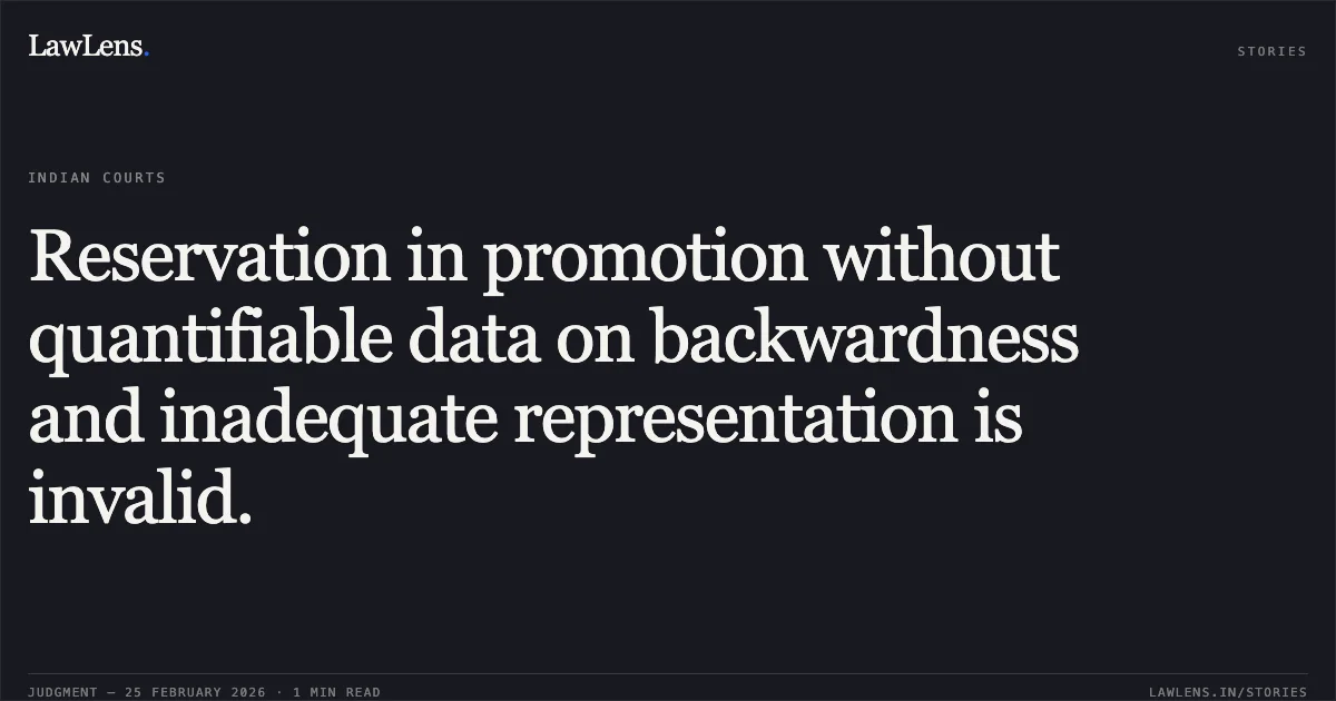 Reservation in promotion without quantifiable data on backwardness and inadequate representation is invalid.. Surendra Singh Chauhan v. Union of India, Original Application No. 1139 of 2022. Central Administrative Tribunal. LawLens