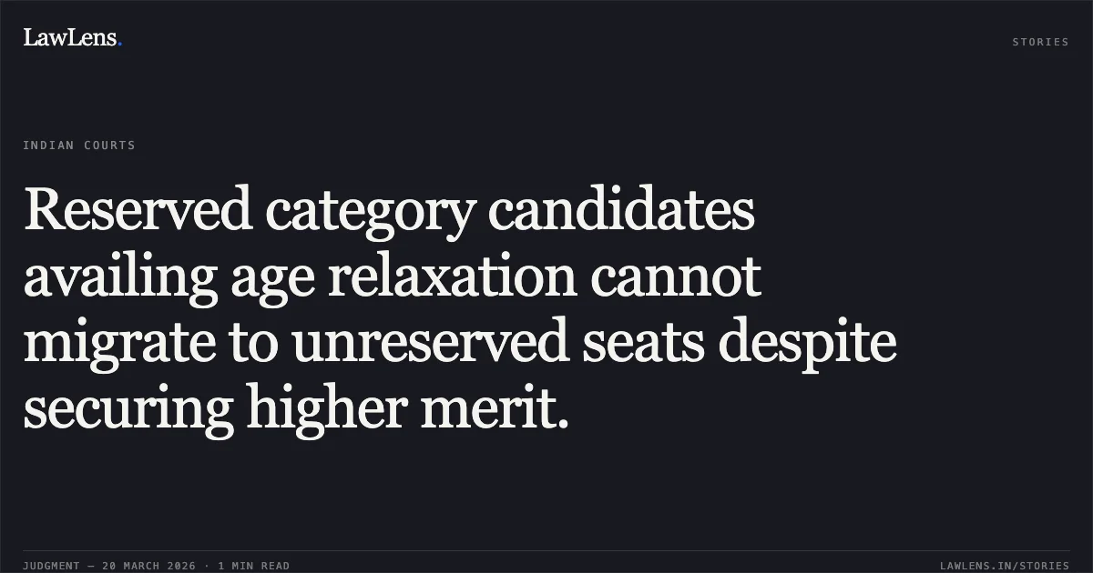 Reserved category candidates availing age relaxation cannot migrate to unreserved seats despite securing higher merit.. R THAMIZHSELVAN vs Ut Of Pondicherry. Central Administrative Tribunal. LawLens