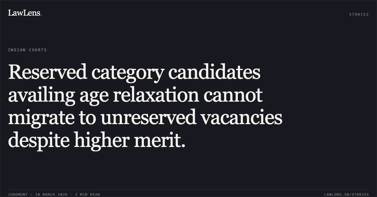 Reserved category candidates availing age relaxation cannot migrate to unreserved vacancies despite higher merit.. C Jayanthi vs Ut Of Pondicherry. Central Administrative Tribunal. LawLens