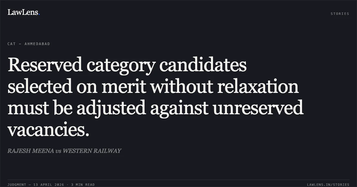 Reserved category candidates selected on merit without relaxation must be adjusted against unreserved vacancies.. RAJESH MEENA vs WESTERN RAILWAY. Central Administrative Tribunal. LawLens