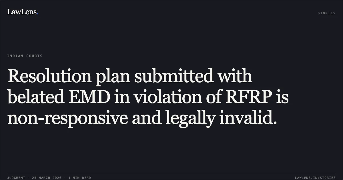 Resolution plan submitted with belated EMD in violation of RFRP is non-responsive and legally invalid.. S2Tech.Com India Private Limited vs Birendra Kumar Agarwal Resolution Professional & Ors.. National Company Law Appellate Tribunal. LawLens