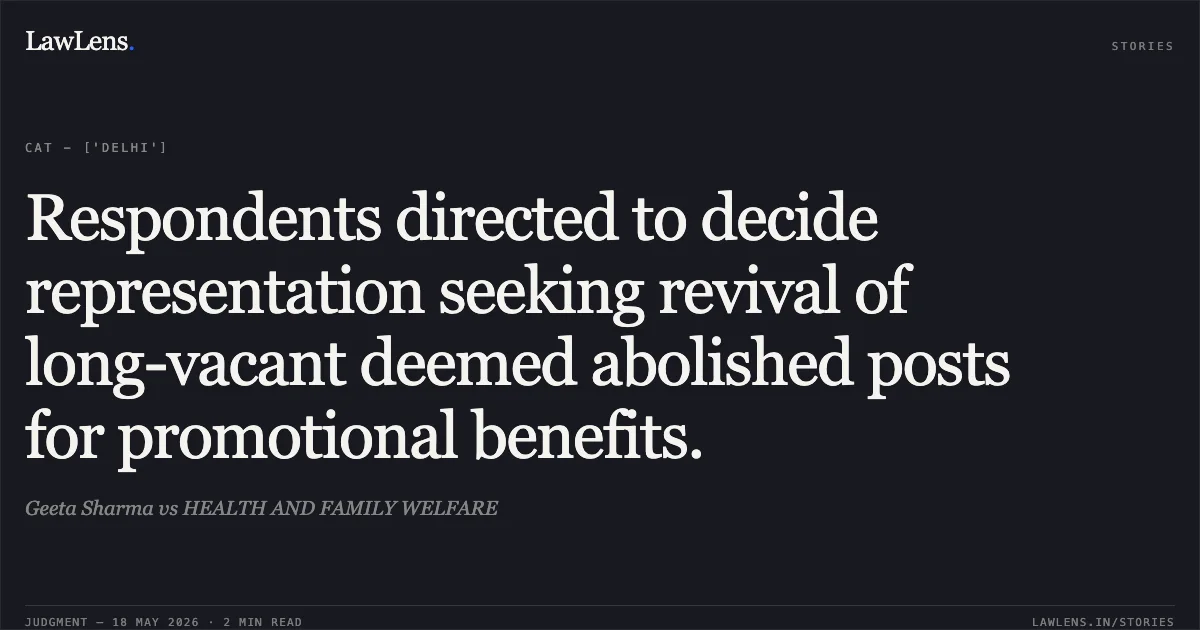 Respondents directed to decide representation seeking revival of long-vacant deemed abolished posts for promotional benefits.. Geeta Sharma vs HEALTH AND FAMILY WELFARE. Central Administrative Tribunal. LawLens