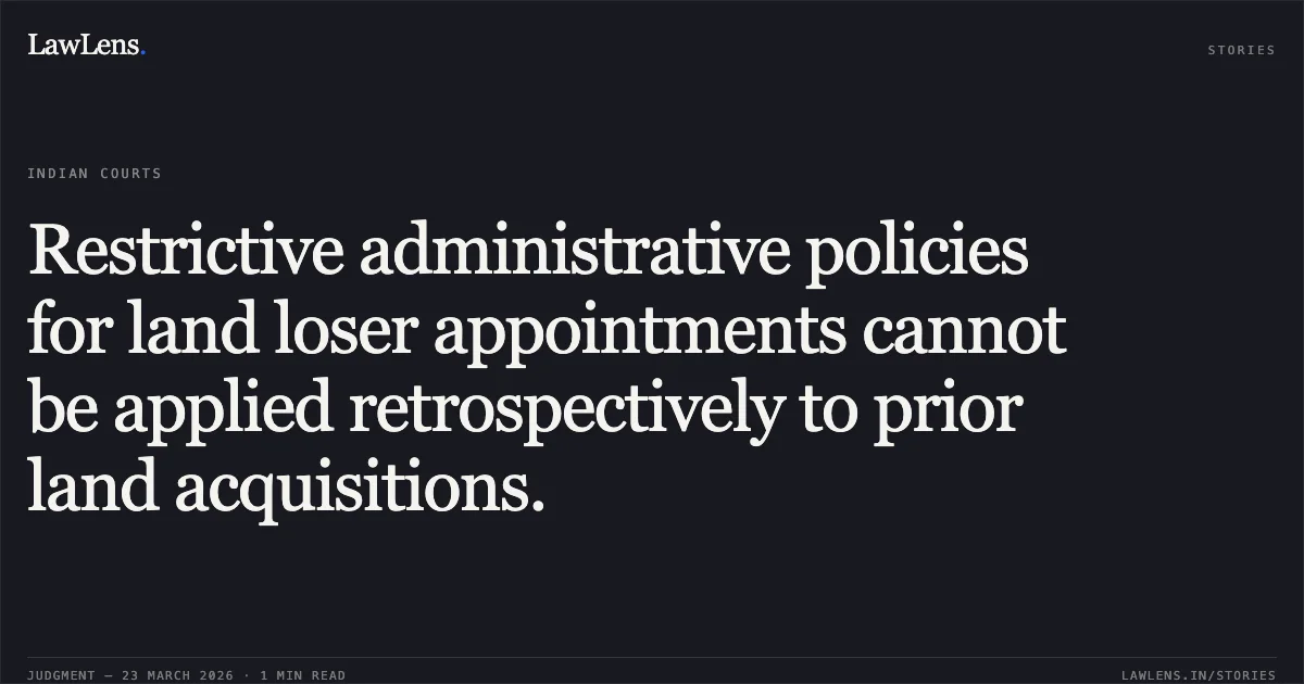 Restrictive administrative policies for land loser appointments cannot be applied retrospectively to prior land acquisitions.. Bal Mukund Patel vs WEST CENTRAL RAILWAY. Central Administrative Tribunal. LawLens