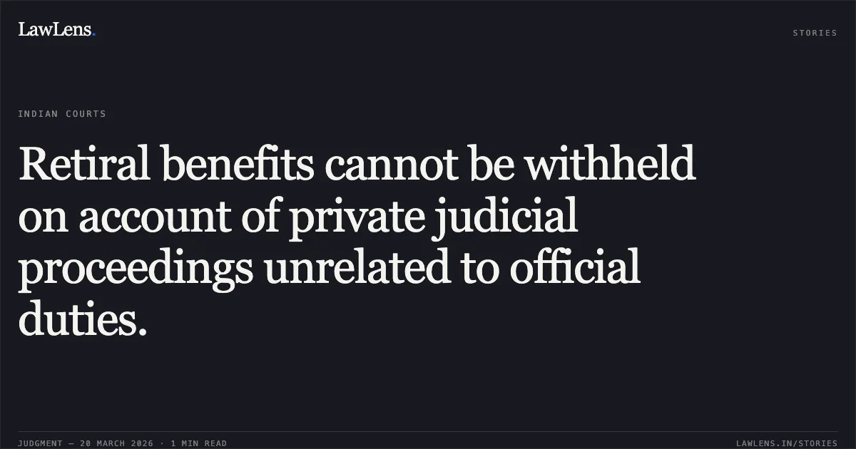 Retiral benefits cannot be withheld on account of private judicial proceedings unrelated to official duties.. Jayashri L Narayanan vs BSNL. Central Administrative Tribunal. LawLens