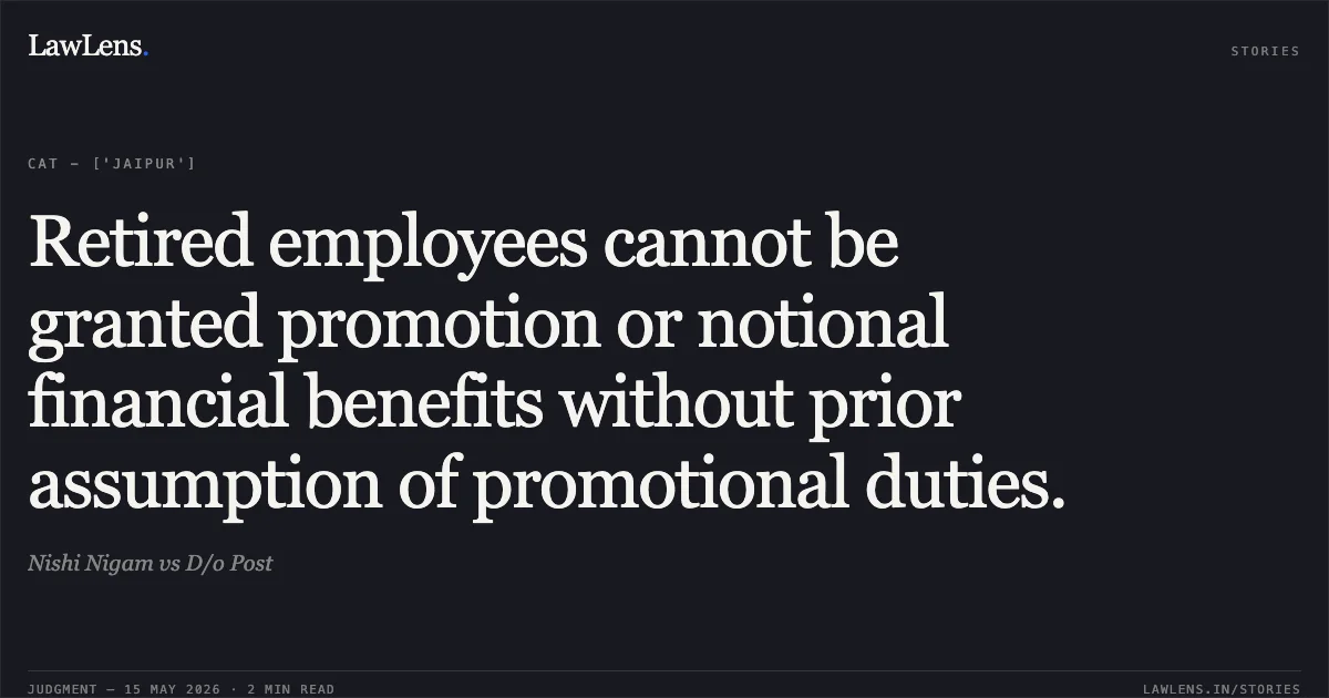Retired employees cannot be granted promotion or notional financial benefits without prior assumption of promotional duties.. Nishi Nigam vs D/o Post. Central Administrative Tribunal. LawLens