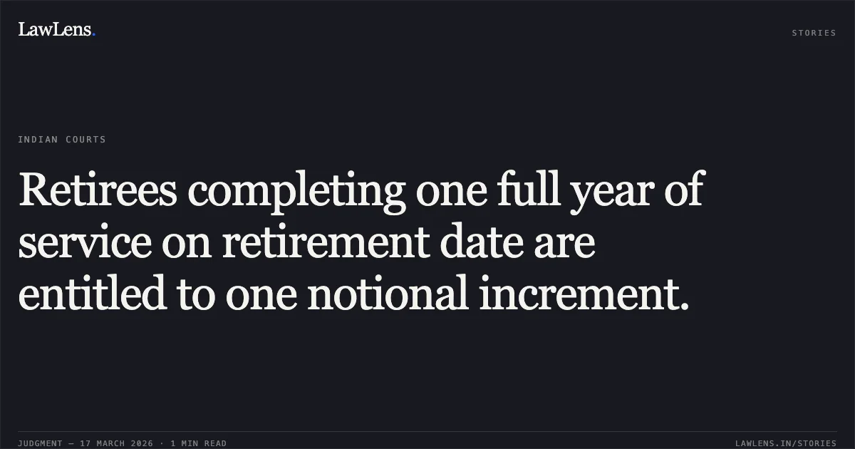Retirees completing one full year of service on retirement date are entitled to one notional increment.. Raj Kishore Rathore vs URBAN DEVELOPMENT DIVISION. Central Administrative Tribunal. LawLens