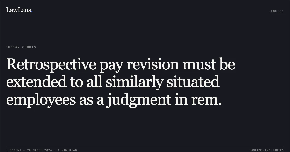 Retrospective pay revision must be extended to all similarly situated employees as a judgment in rem.. B Mohan vs M/O FINANCE. Central Administrative Tribunal. LawLens