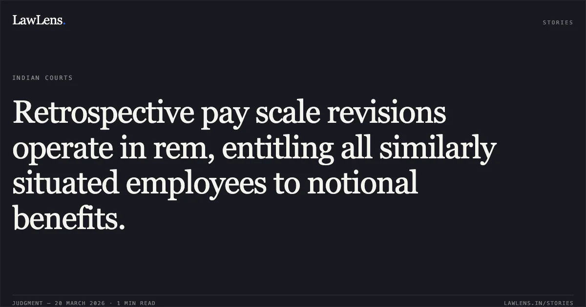 Retrospective pay scale revisions operate in rem, entitling all similarly situated employees to notional benefits.. T E Srikanth vs M/O FINANCE. Central Administrative Tribunal. LawLens