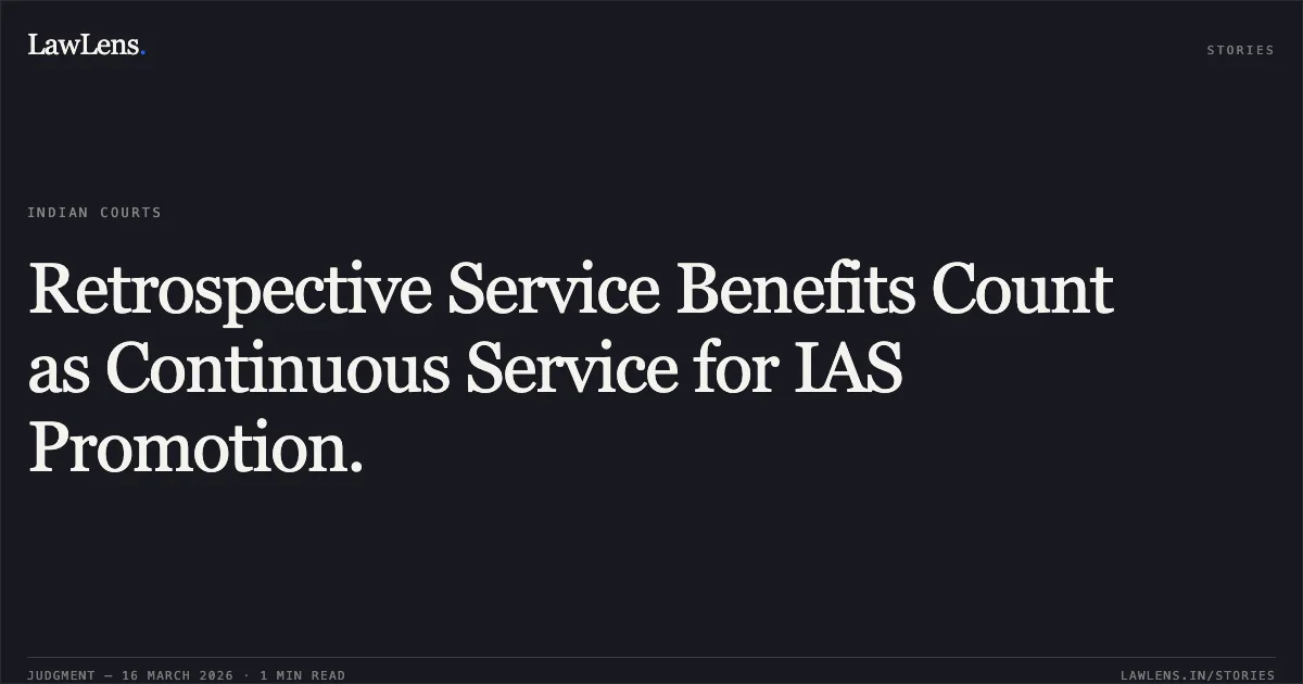 Retrospective Service Benefits Count as Continuous Service for IAS Promotion.. DR SHIVAKUMAR H R vs DEPARTMENT OF PERSONNEL AND TRAINING. Central Administrative Tribunal. LawLens