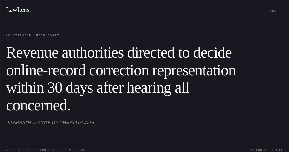 Revenue authorities directed to decide online-record correction representation within 30 days after hearing all concerned.. PREMNATH vs STATE OF CHHATTISGARH. Chhattisgarh High Court. LawLens