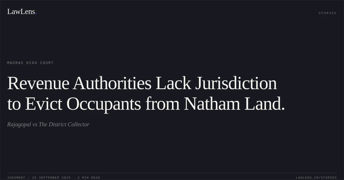 Revenue Authorities Lack Jurisdiction to Evict Occupants from Natham Land.. Rajagopal vs The District Collector. Madras High Court. LawLens