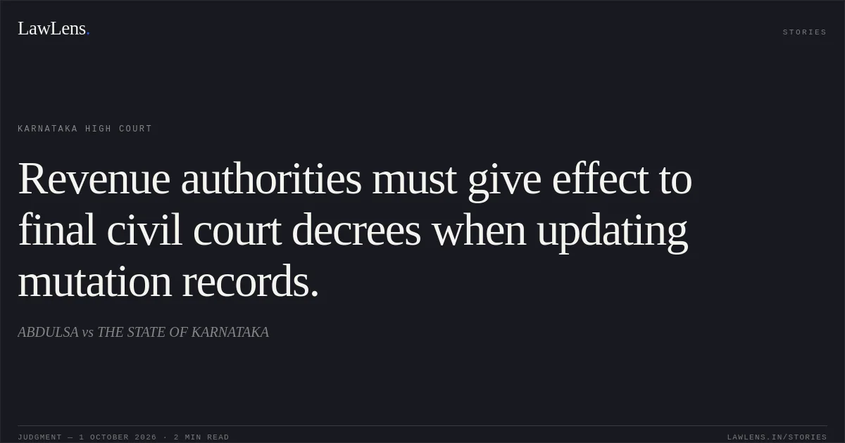 Revenue authorities must give effect to final civil court decrees when updating mutation records.. ABDULSA vs THE STATE OF KARNATAKA. Karnataka High Court. LawLens