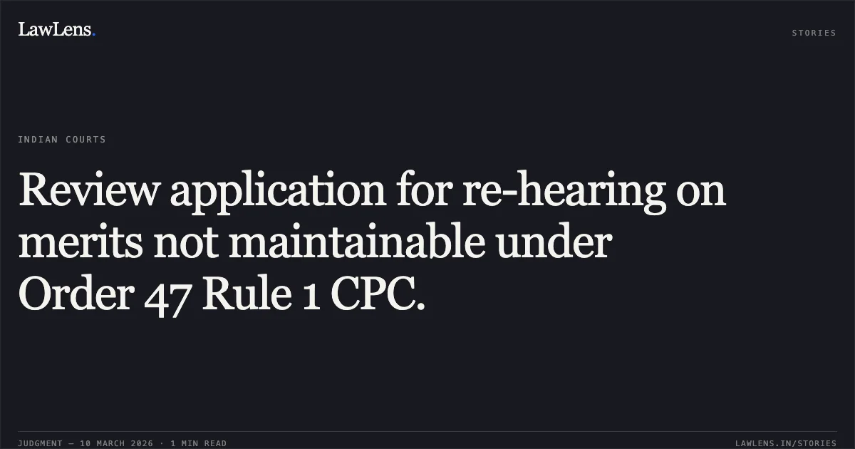 Review application for re-hearing on merits not maintainable under Order 47 Rule 1 CPC.. RA No.03/2017 with Misc. Application No.8/2017 in Original Application No.373/2013, Central Administrative Tribunal, Jodhpur Bench, Jodhpur.. Central Administrative Tribunal. LawLens