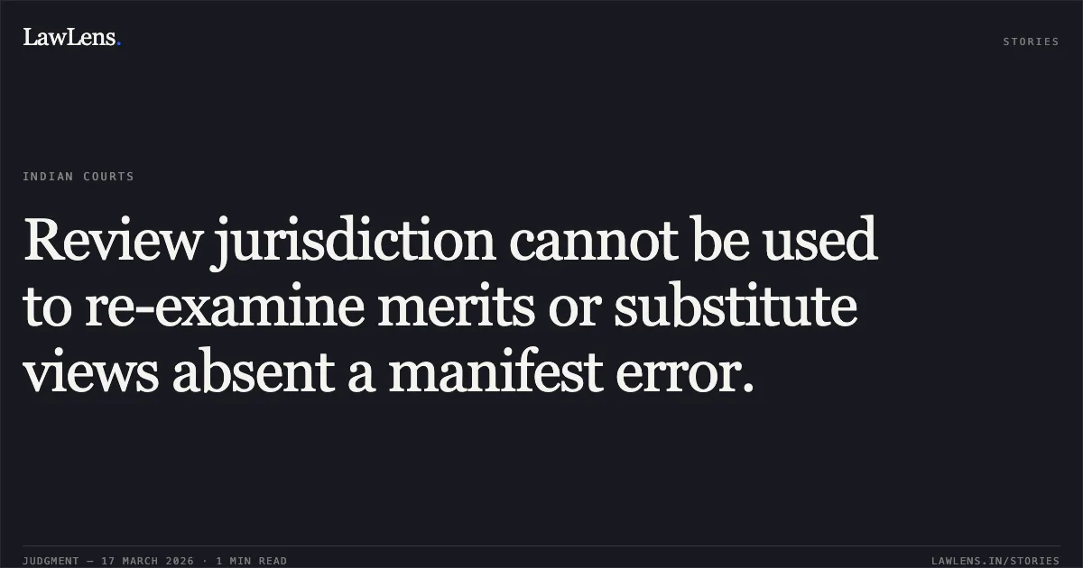 Review jurisdiction cannot be used to re-examine merits or substitute views absent a manifest error.. Gautam Kumar vs Rajesh Kumar Sinha. Patna High Court. LawLens