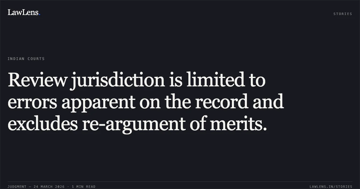 Review jurisdiction is limited to errors apparent on the record and excludes re-argument of merits.. KHEM CHANDRA vs DEFENCE. Central Administrative Tribunal. LawLens