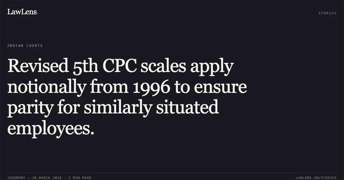 Revised 5th CPC scales apply notionally from 1996 to ensure parity for similarly situated employees.. N D Rajasimman vs M/O FINANCE. Central Administrative Tribunal. LawLens