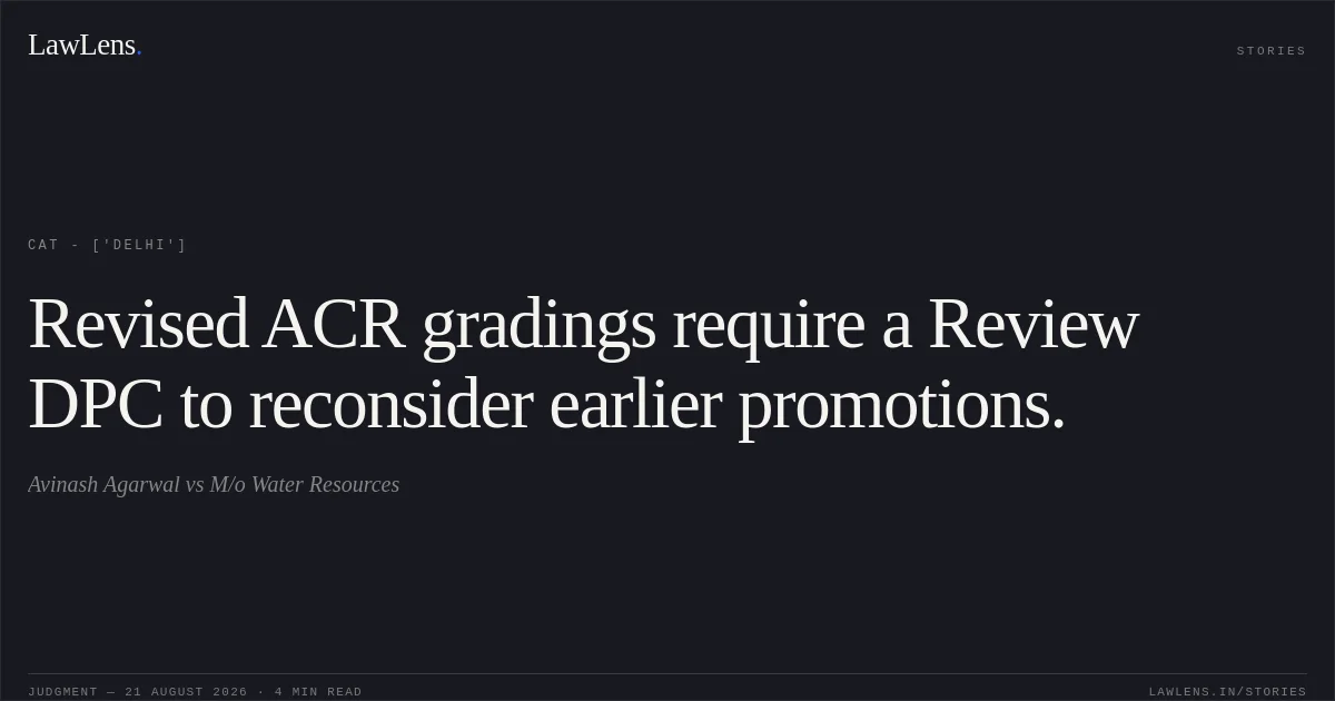 Revised ACR gradings require a Review DPC to reconsider earlier promotions.. Avinash Agarwal vs M/o Water Resources. CAT - ['Delhi']. LawLens