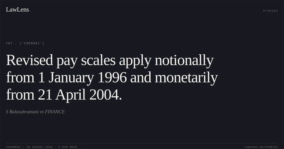 Revised pay scales apply notionally from 1 January 1996 and monetarily from 21 April 2004.. S Balasubramani vs FINANCE. CAT - ['Chennai']. LawLens