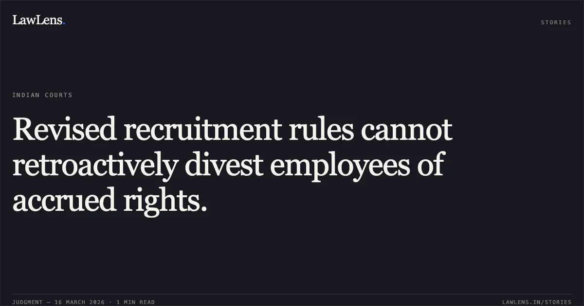Revised recruitment rules cannot retroactively divest employees of accrued rights.. F MAHESH vs AYUSH. Central Administrative Tribunal. LawLens