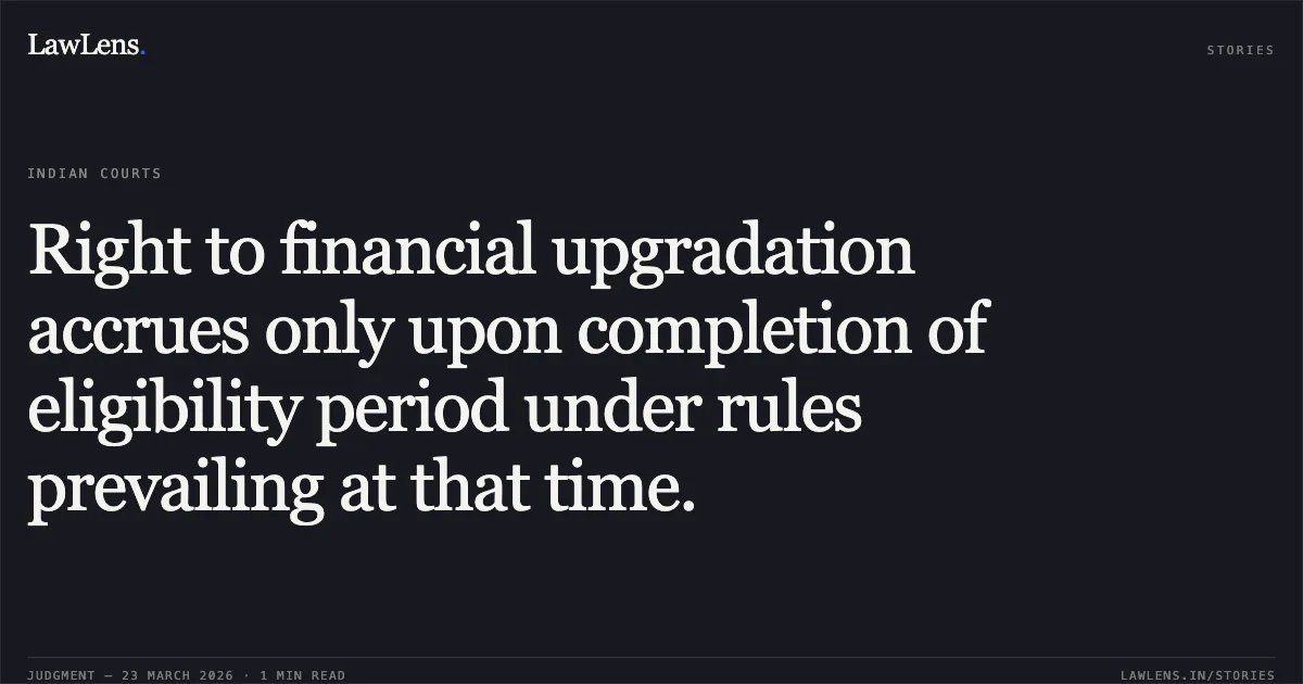 Right to financial upgradation accrues only upon completion of eligibility period under rules prevailing at that time.. ANJANI KUMAR vs N.F.RAILWAY. Central Administrative Tribunal. LawLens