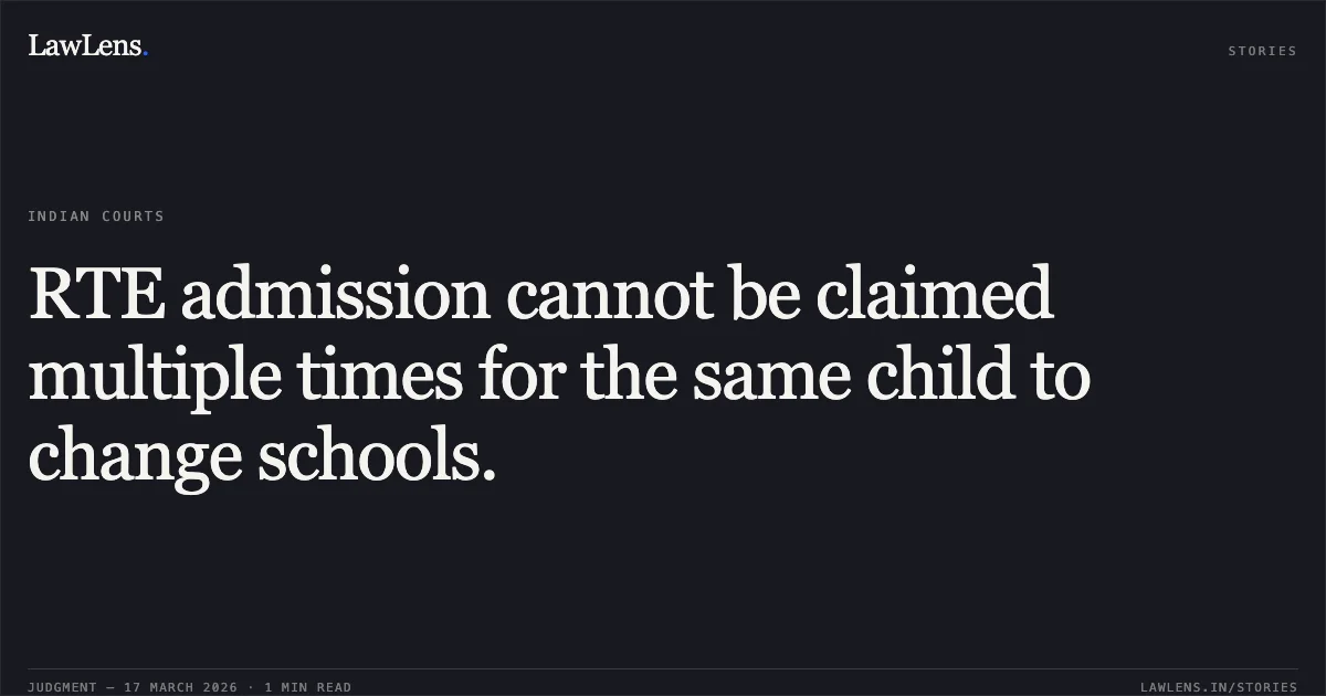 RTE admission cannot be claimed multiple times for the same child to change schools.. SAMPATRAO RAMRAO TELI vs THE STATE OF MAHARASHTRA THROUGH ITS SECRETARY AND OTHERS. Bombay High Court. LawLens