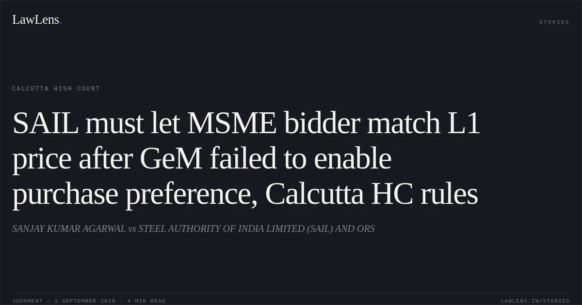 SAIL must let MSME bidder match L1 price after GeM failed to enable purchase preference, Calcutta HC rules. SANJAY KUMAR AGARWAL vs STEEL AUTHORITY OF INDIA LIMITED (SAIL) AND ORS. Calcutta High Court. LawLens