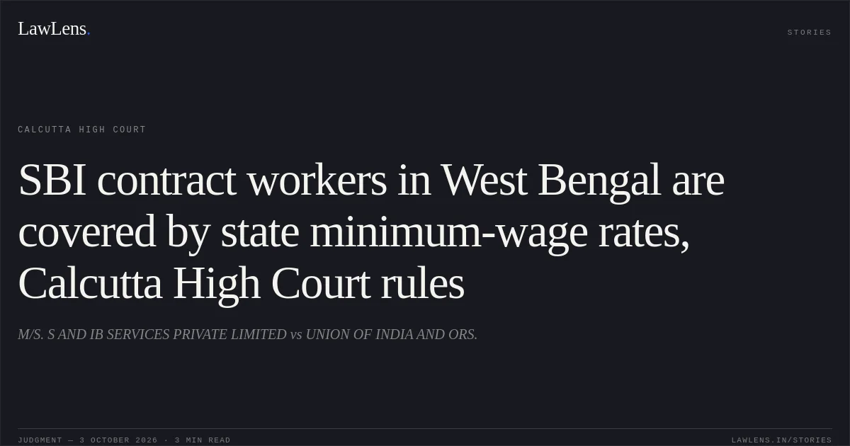 SBI contract workers in West Bengal are covered by state minimum-wage rates, Calcutta High Court rules. M/S. S AND IB SERVICES PRIVATE LIMITED vs UNION OF INDIA AND ORS.. Calcutta High Court. LawLens